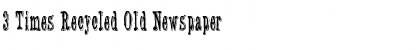 3 Times Recycled Old Newspaper Regular Font