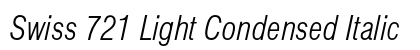 Swiss 721 Light Condensed Italic Font Swiss 721 Light Condensed Italic Font Preview