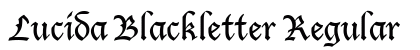 Lucida Blackletter Regular Font Lucida Blackletter Regular Font Preview
