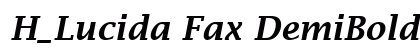 H_Lucida Fax DemiBoldItalic Font H_Lucida Fax DemiBoldItalic Font Preview