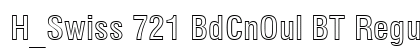 H_Swiss 721 BdCnOul BT Regular Font H_Swiss 721 BdCnOul BT Regular Font Preview