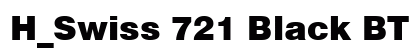 H_Swiss 721 Black BT Regular Font H_Swiss 721 Black BT Regular Font Preview