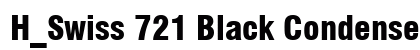 H_Swiss 721 Black Condensed BT Regular Font H_Swiss 721 Black Condensed BT Regular Font Preview