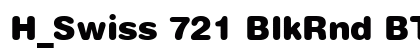 H_Swiss 721 BlkRnd BT Regular Font H_Swiss 721 BlkRnd BT Regular Font Preview