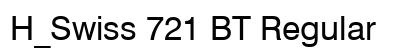 H_Swiss 721 BT Regular Font H_Swiss 721 BT Regular Font Preview