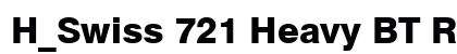H_Swiss 721 Heavy BT Regular Font H_Swiss 721 Heavy BT Regular Font Preview