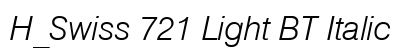 H_Swiss 721 Light BT Italic Font H_Swiss 721 Light BT Italic Font Preview