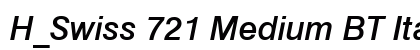 H_Swiss 721 Medium BT Italic Font H_Swiss 721 Medium BT Italic Font Preview
