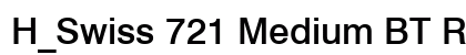H_Swiss 721 Medium BT Regular Font H_Swiss 721 Medium BT Regular Font Preview