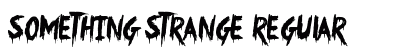Something Strange Regular Font Something Strange Regular Font Preview